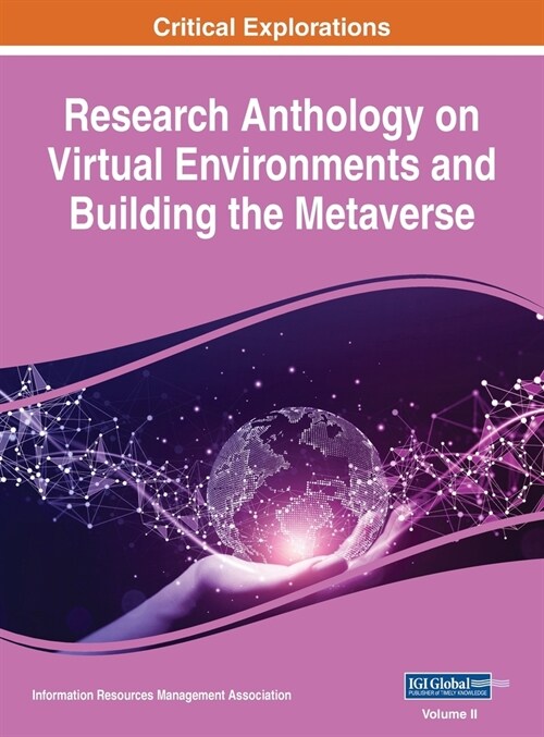 Research Anthology on Virtual Environments and Building the Metaverse, VOL 2 (Hardcover)