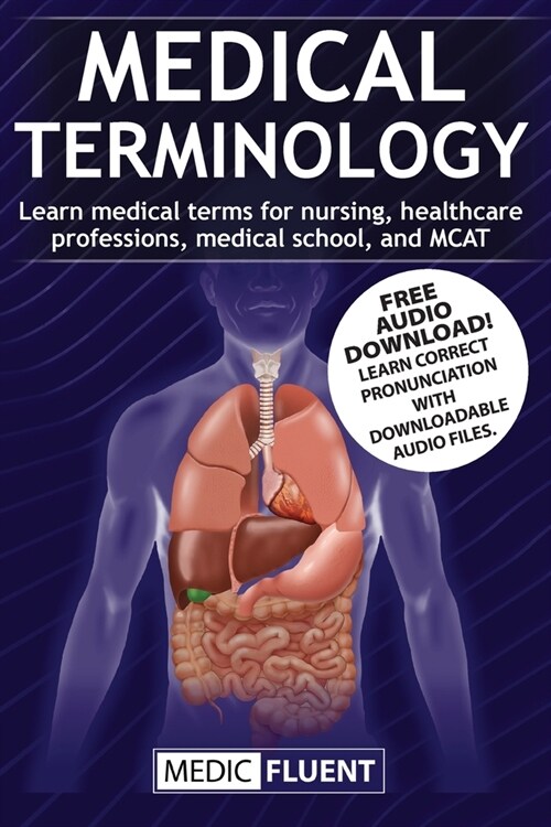 Medical Terminology: Learn medical terms for nursing, healthcare professions, medical school, and MCAT (Paperback)