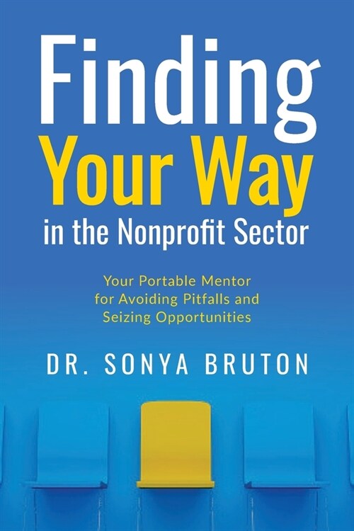 Finding Your Way in the Nonprofit Sector: Your Portable Mentor for Avoiding Pitfalls and Seizing Opportunities (Paperback)