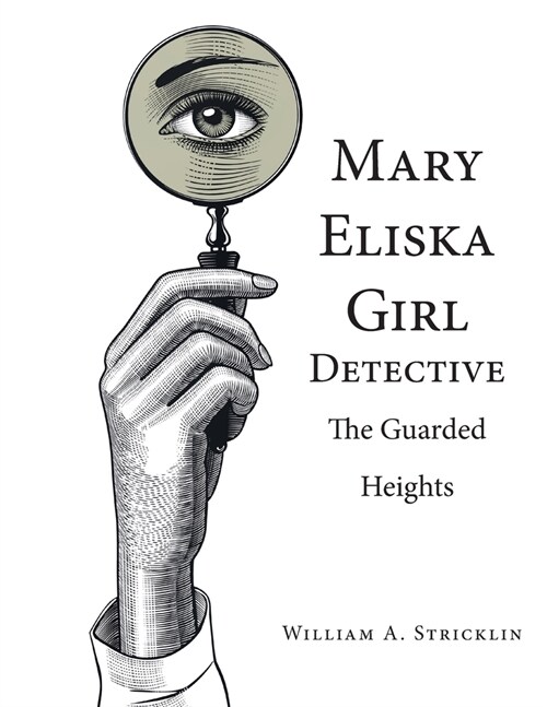 Mary Eliska Girl Detective: The Guarded Heights (Paperback)