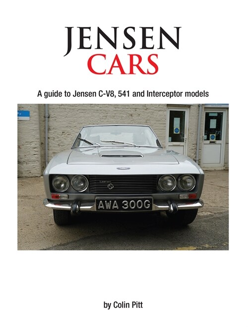 Jensen Cars: A Guide to Jensen C-V8, 541 and Interceptor Models (Paperback)