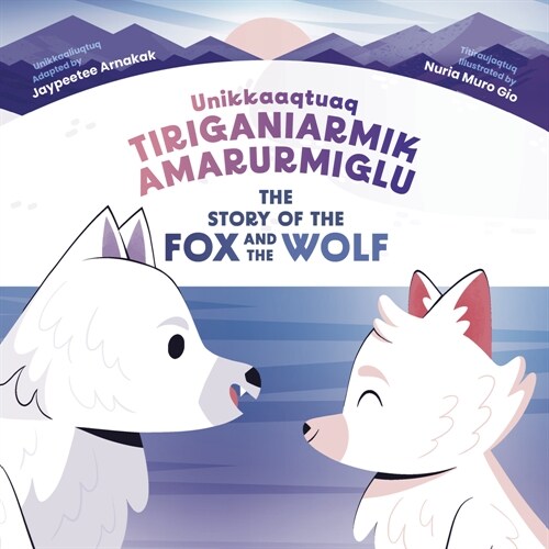 The Story of the Fox and the Wolf: Bilingual Inuktitut and English Edition (Hardcover, Bilingual Inukt)