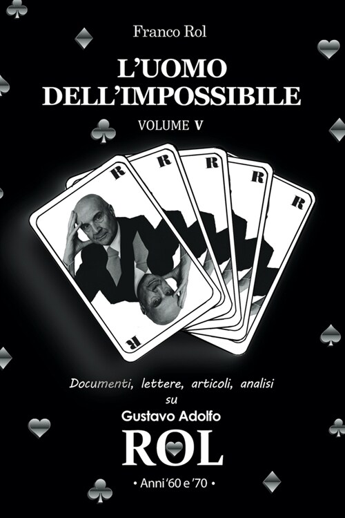 LUomo dellImpossibile - Volume 5: Documenti, lettere, articoli, analisi su Gustavo Adolfo Rol. Anni 60 e 70. (Paperback)