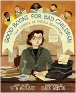 Good Books for Bad Children : The Genius of Ursula Nordstrom