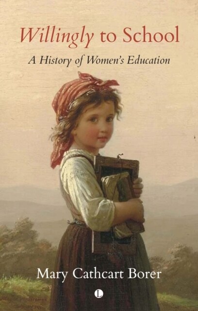 Willingly to School : A History of Womens Education (Paperback)