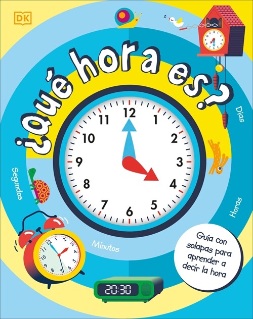 풯u?Hora Es? (How to Tell Time): Gu? Con Solapas Para Aprender a Decir La Hora (Board Books)