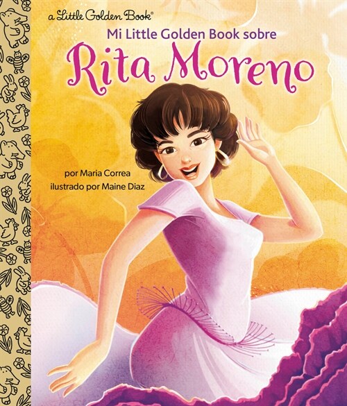 Mi Little Golden Book Sobre Rita Moreno (Rita Moreno: A Little Golden Book Biography Spanish Edition) (Hardcover)