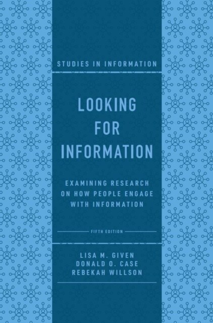 Looking for Information : Examining Research on How People Engage with Information (Hardcover, 5 ed)