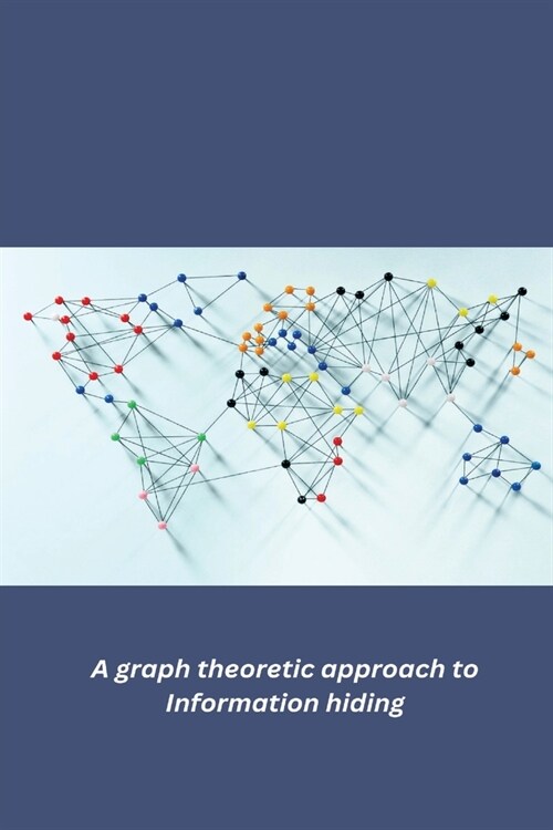 A graph theoretic approach to Information hiding (Paperback)