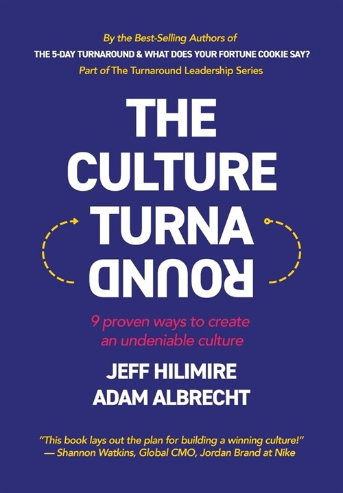 The Culture Turnaround: 9 Proven Ways to Create an Undeniable Culture (Hardcover)