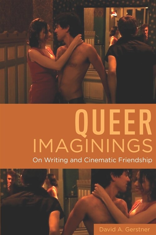 Queer Imaginings: On Writing and Cinematic Friendship (Hardcover)