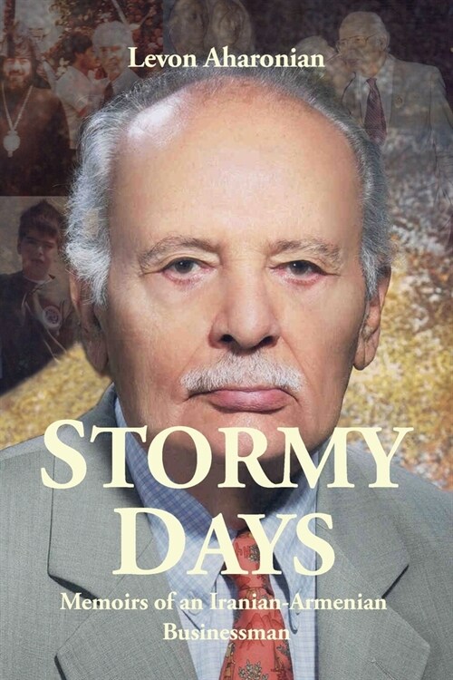 Stormy Days: Memoirs of an Iranian-Armenian Businessman (Paperback)