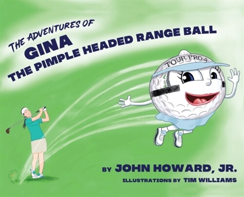 The Adventures of Gina The Pimple Headed Range Ball (Hardcover)