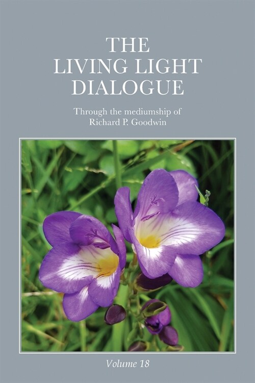 The Living Light Dialogue Volume 18: Spiritual Awareness Classes of the Living Light Philosophy (Paperback)