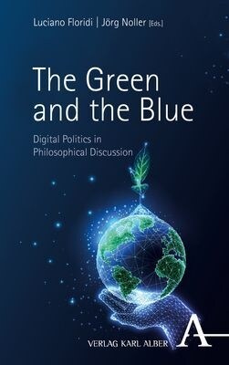 The Green and the Blue: Digital Politics in Philosophical Discussion (Paperback)