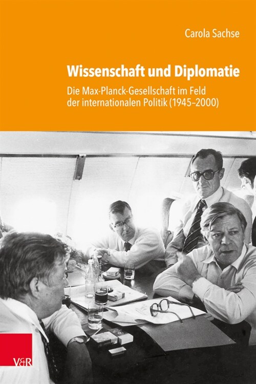 Wissenschaft Und Diplomatie: Die Max-Planck-Gesellschaft Im Feld Der Internationalen Politik (1945-2000) (Hardcover)