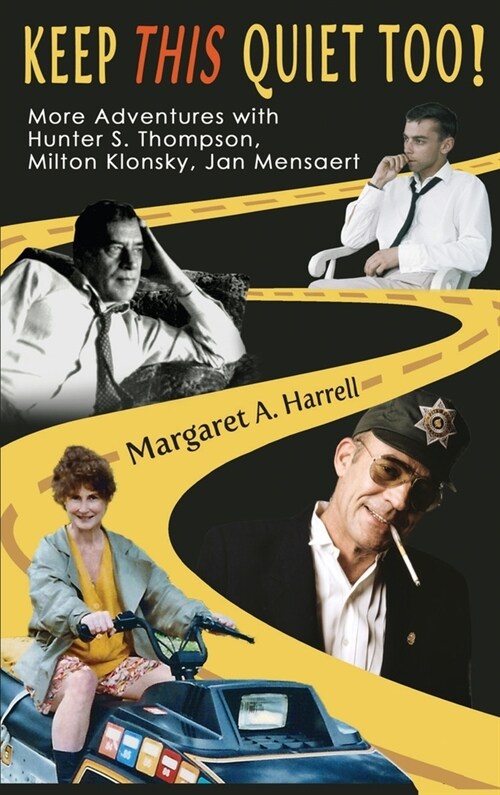 Keep This Quiet Too!: More Adventures with Hunter S. Thompson, Milton Klonsky, Jan Mensaert (Hardcover)