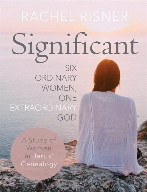 Significant: Six Ordinary Women, One Extraordinary God (Paperback)