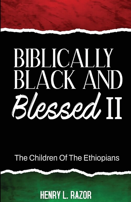 Biblically Black & Blessed II The Children of the Ethiopians (Paperback)