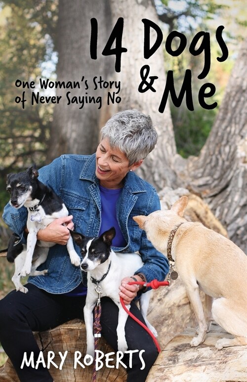 14 Dogs and Me: One Womans Story of Never Saying No (Paperback)