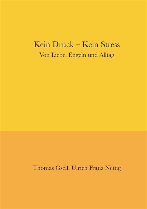 Kein Druck - Kein Stress: Von Liebe, Engeln und Alltag (Paperback)