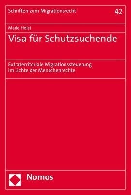 Visa Fur Schutzsuchende: Extraterritoriale Migrationssteuerung Im Lichte Der Menschenrechte (Paperback)