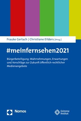 #Meinfernsehen 2021: Burgerbeteiligung: Wahrnehmungen, Erwartungen Und Vorschlage Zur Zukunft Offentlich-Rechtlicher Medienangebote (Paperback)