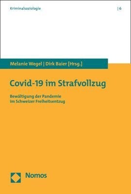 Covid-19 Im Strafvollzug: Bewaltigung Der Pandemie Im Schweizer Freiheitsentzug (Paperback)