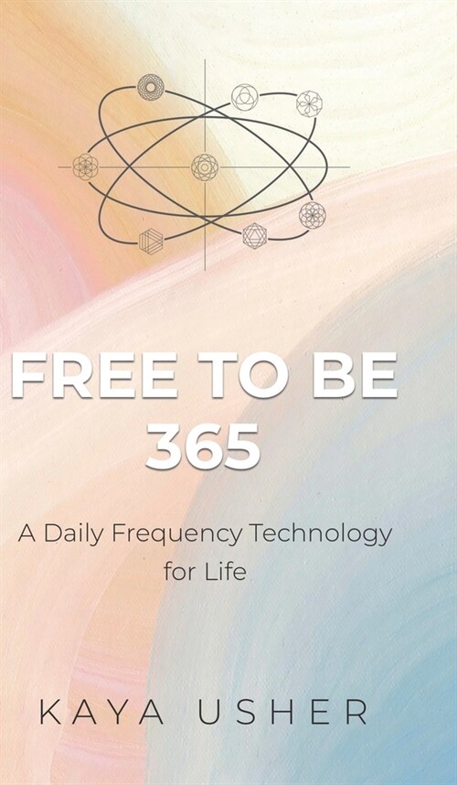 Free to Be 365: A Daily Frequency Technology for Life (Hardcover)