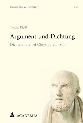 Argument Und Dichtung: Dichterzitate Bei Chrysipp Von Soloi (Paperback)