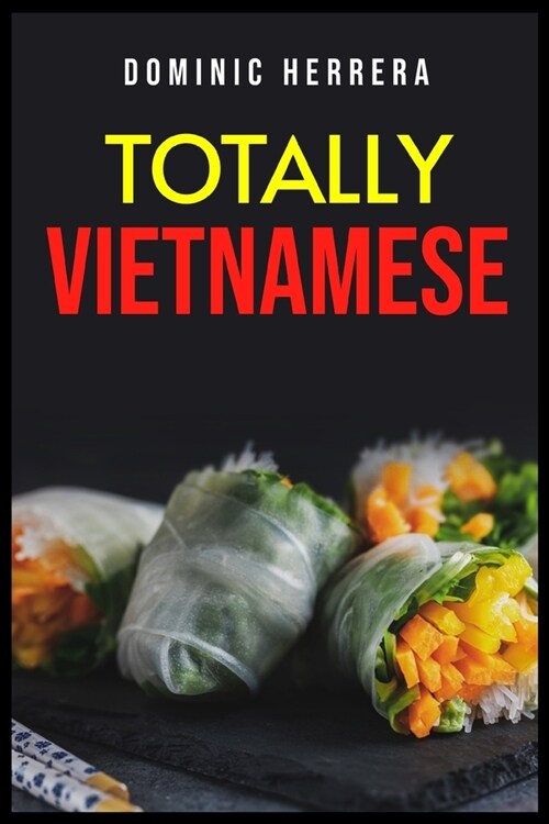 Totally Thai: Traditional Vietnamese Dishes You Can Make at Home (2022 Guide for Beginners) (Paperback)