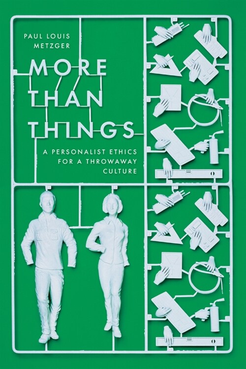 More Than Things: A Personalist Ethics for a Throwaway Culture (Paperback)