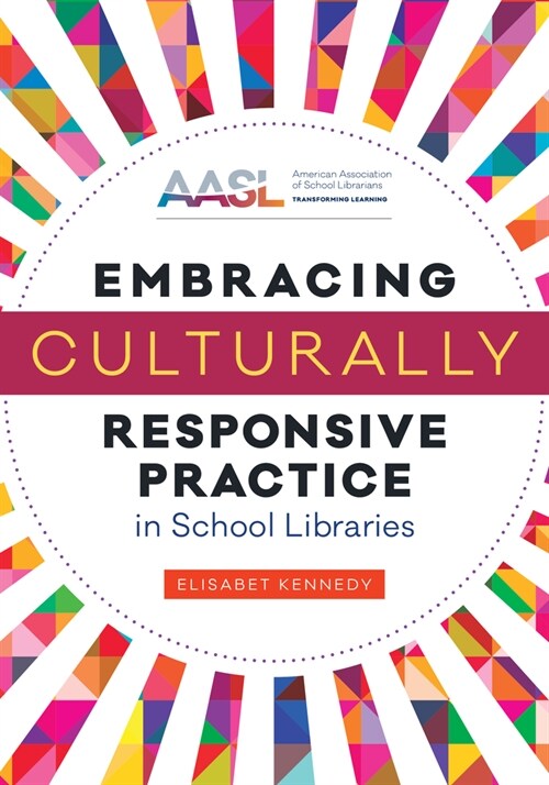 Embracing Culturally Responsive Practice in School Libraries (Paperback)