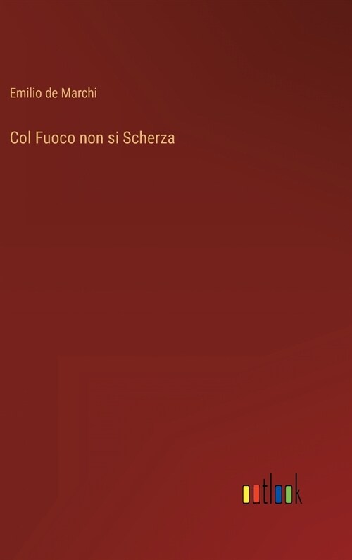 Col Fuoco non si Scherza (Hardcover)