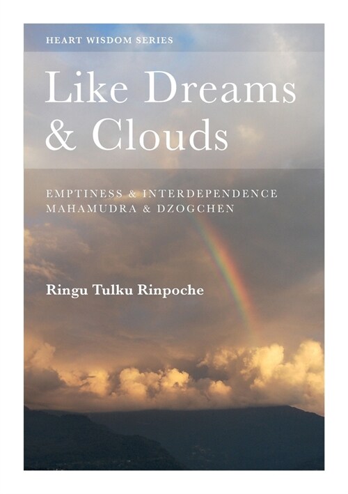 Like Dreams & Clouds: Emptiness & Interdependence, Mahamudra & Dzogchen (Paperback)