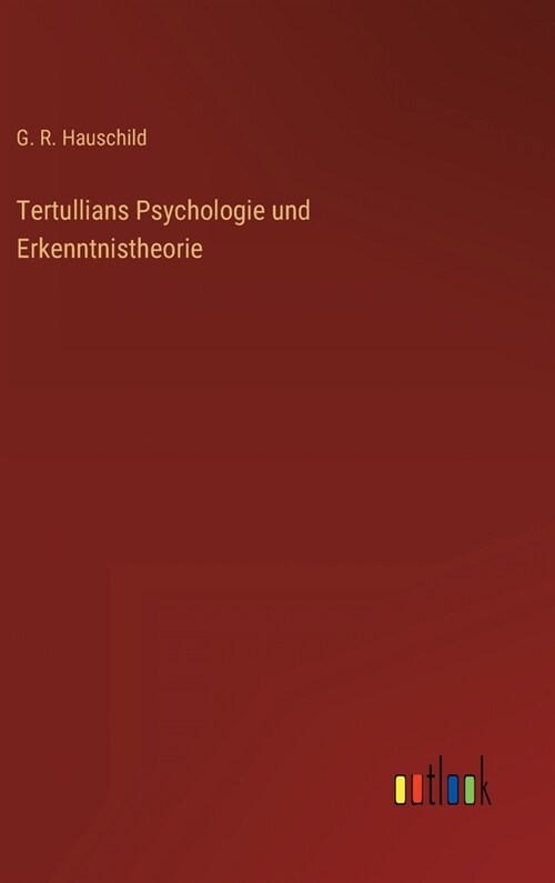 Tertullians Psychologie und Erkenntnistheorie (Hardcover)