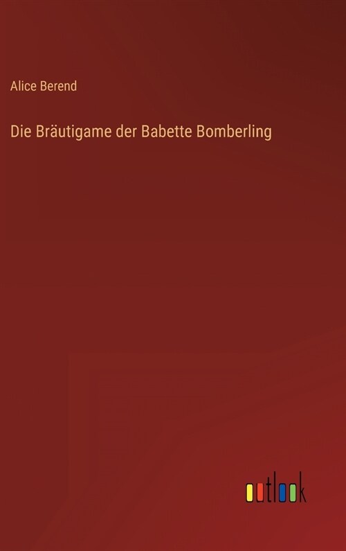 Die Br?tigame der Babette Bomberling (Hardcover)