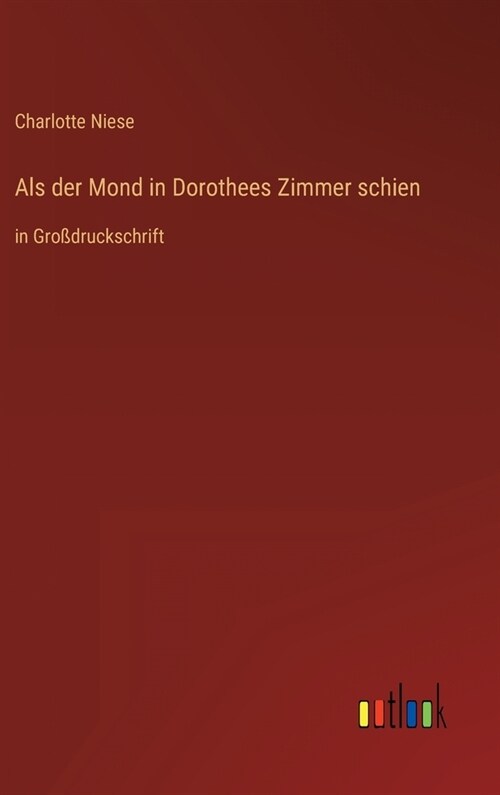 Als der Mond in Dorothees Zimmer schien: in Gro?ruckschrift (Hardcover)