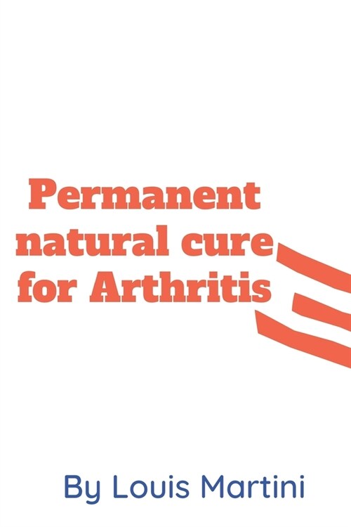 Permanent Natural Cure for Arthritis (Paperback)