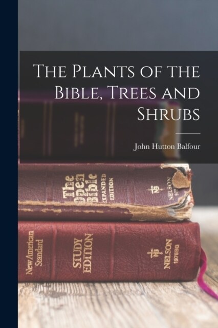 The Plants of the Bible, Trees and Shrubs (Paperback)