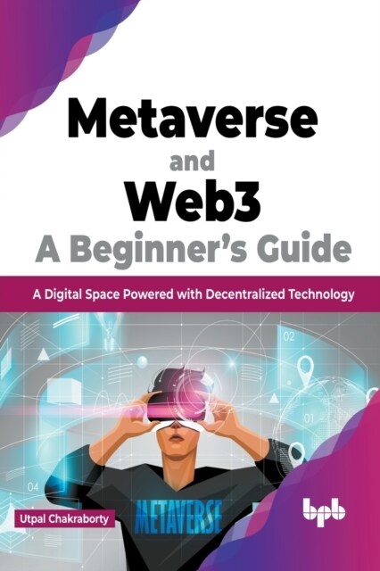 Metaverse and Web3: A Beginners Guide: A Digital Space Powered with Decentralized Technology (English Edition) (Paperback)