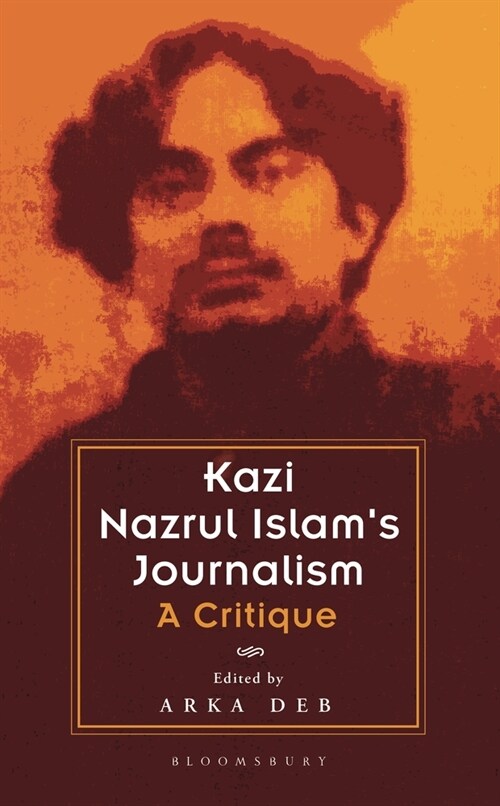 Kazi Nazrul Islams Journalism: A Critique (Hardcover)