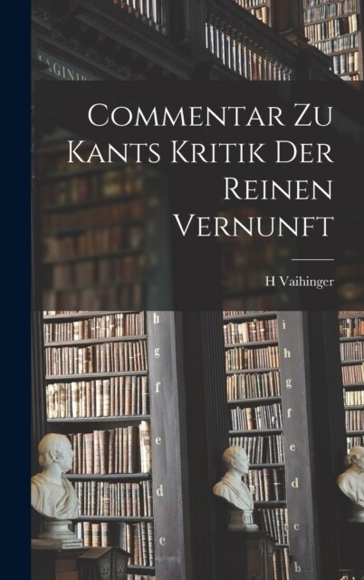 Commentar zu Kants Kritik Der Reinen Vernunft (Hardcover)