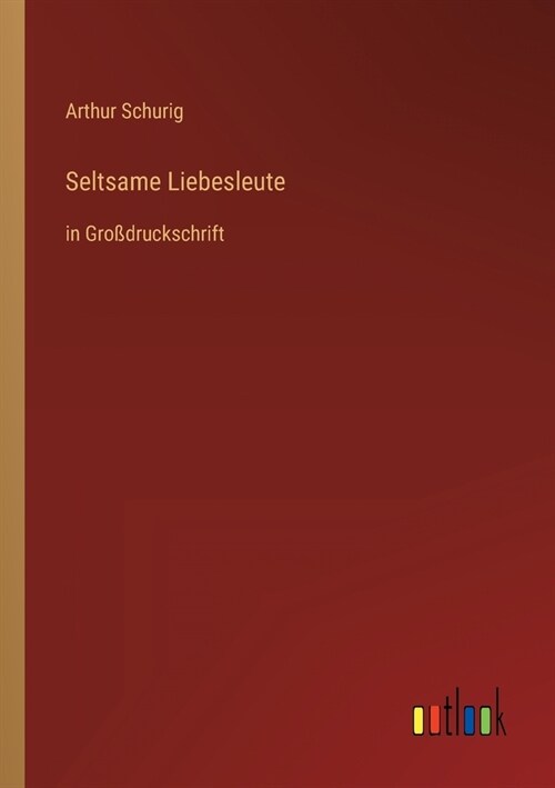 Seltsame Liebesleute: in Gro?ruckschrift (Paperback)