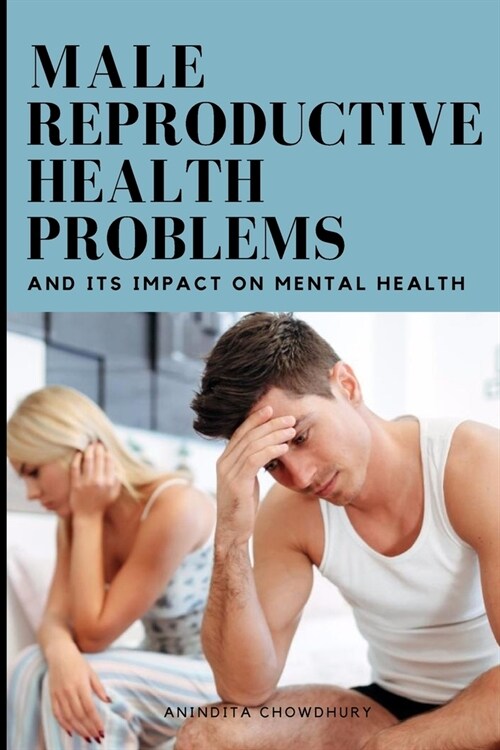 Male reproductive health problems and its impact on mental health (Paperback)
