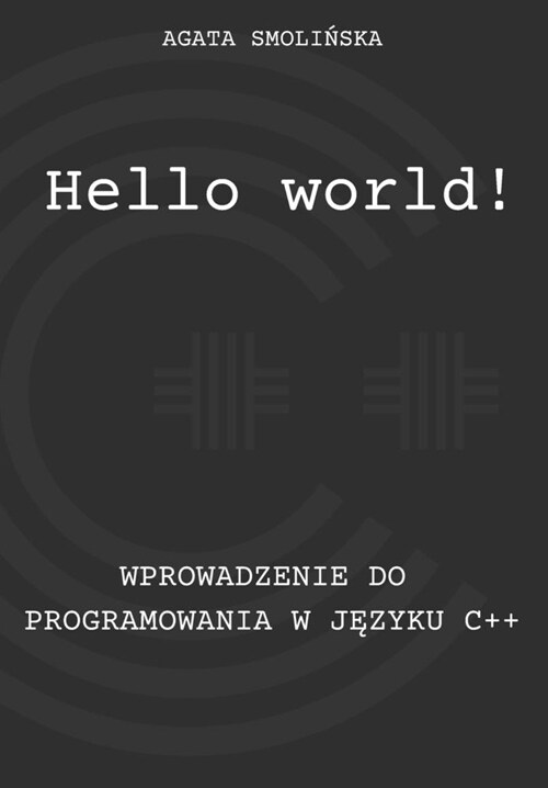Hello world!: Wprowadzenie do Programowania w Języku C++ (Paperback)