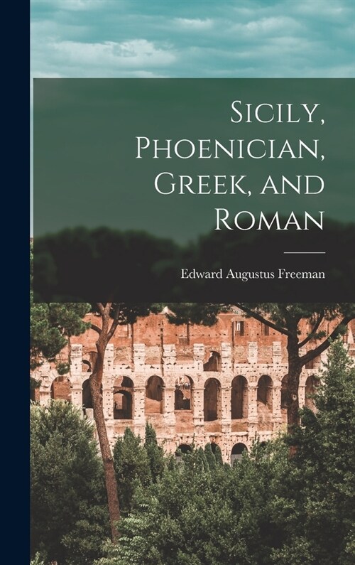 Sicily, Phoenician, Greek, and Roman (Hardcover)