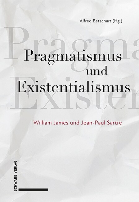 Pragmatismus Und Existentialismus: William James Und Jean-Paul Sartre (Hardcover)