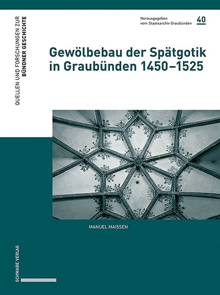 Gewolbebau Der Spatgotik in Graubunden 1450-1525 (Hardcover)