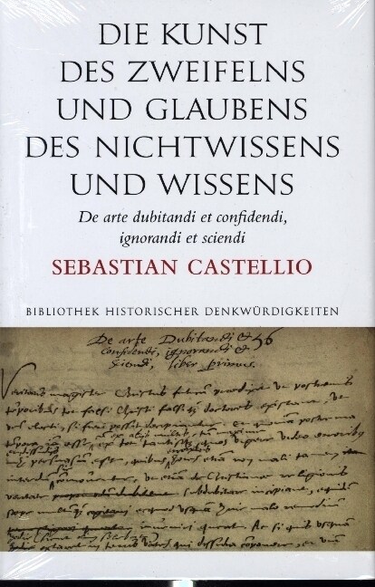 Die Kunst Des Zweifelns Und Glaubens, Des Nichtwissens Und Wissens / de Arte Dubitandi Et Confidendi, Ignorandi Et Sciendi (Paperback)